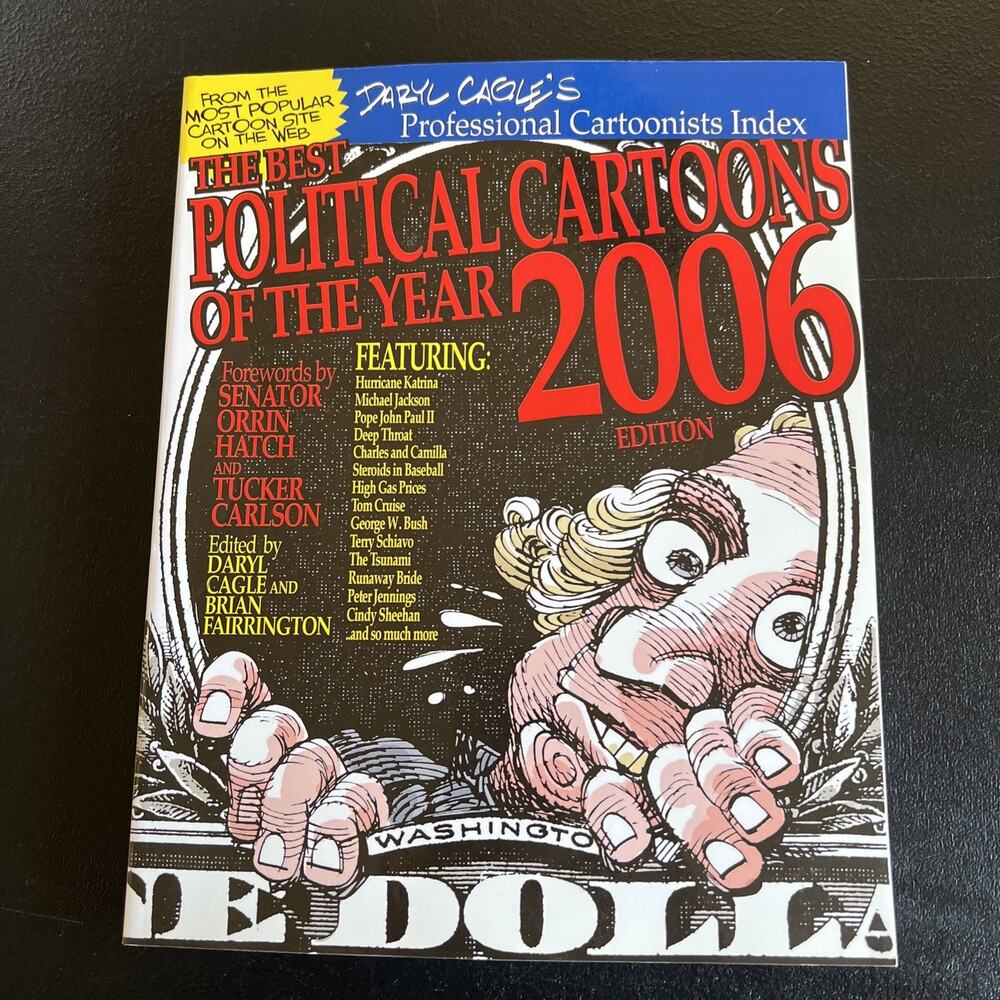 THE BEST POLITICAL CARTOONS OF THE YEAR, 2006 EDITION By Daryl Cagle & Brian